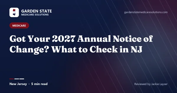 Got Your 2027 Annual Notice of Change? What to Check in NJ (article image)