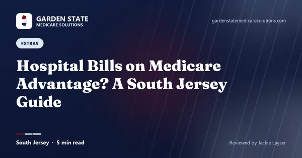 Hospital Bills on Medicare Advantage? A South Jersey Guide (article image)