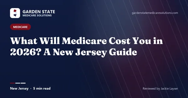 What Will Medicare Cost You in 2026? A New Jersey Guide (article image)