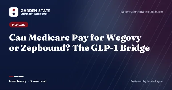 Can Medicare Pay for Wegovy or Zepbound? The GLP-1 Bridge (article image)
