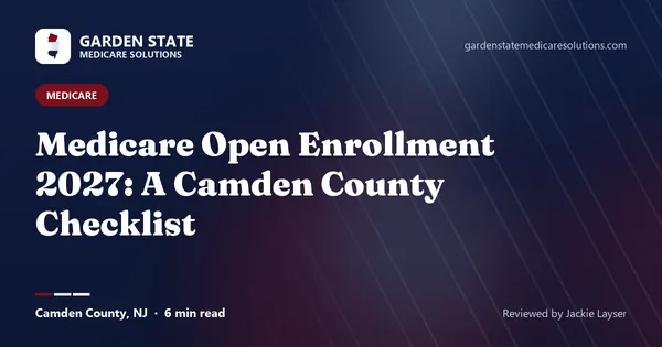 Medicare Open Enrollment 2027: A Camden County Checklist (article image)