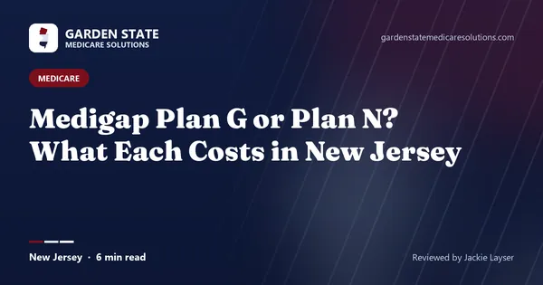 Medigap Plan G or Plan N? What Each Costs in New Jersey (article image)