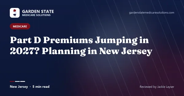 Part D Premiums Jumping in 2027? Planning in New Jersey (article image)